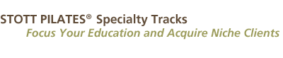 STOTT�PILATES Specialty Tracks